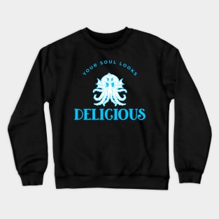 Your Soul Looks Delicious 2 Crewneck Sweatshirt